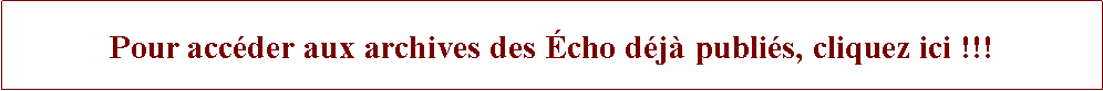 Zone de Texte: Pour accder aux archives des cho dj publis, cliquez ici !!!