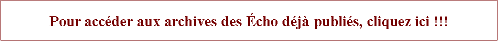 Zone de Texte: Pour accder aux archives des cho dj publis, cliquez ici !!!
